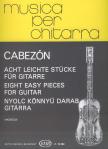 CABEZÓN, ANTONIO DE - NYOLC KÖNNYŰ DARAB GITÁRRA (MOSÓCZI MIKLÓS)