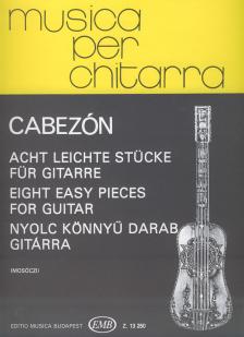 CABEZÓN, ANTONIO DE - NYOLC KÖNNYŰ DARAB GITÁRRA (MOSÓCZI MIKLÓS)