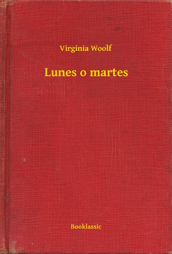 Virginia Woolf - Lunes o martes [eKönyv: epub, mobi]