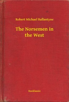 BALLANTYNE, ROBERT MICHAEL - The Norsemen in the West [eKönyv: epub, mobi]