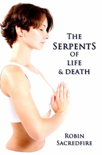 Sacredfire Robin - The Serpents of Life and Death [eKönyv: epub, mobi]