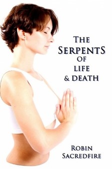Sacredfire Robin - The Serpents of Life and Death [eKönyv: epub, mobi]