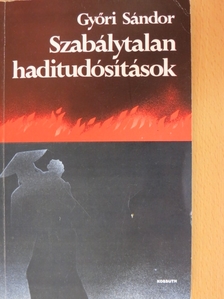 Győri Sándor - Szabálytalan haditudósítások [antikvár]