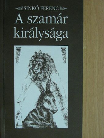 Sinkó Ferenc - A szamár királysága [antikvár]