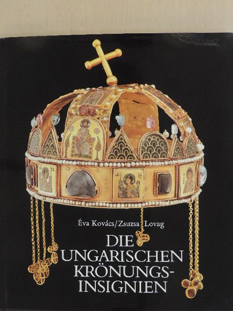 Éva Kovács - Die ungarischen Krönungs-insignien [antikvár]