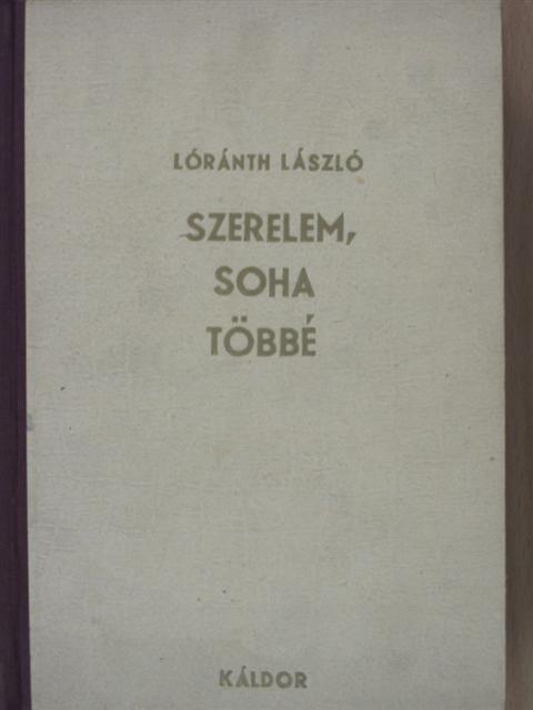 Lóránth László - Szerelem, soha többé [antikvár]