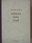 Lóránth László - Szerelem, soha többé [antikvár]