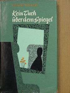 Thurzó Gábor - Kein Tuch über dem Spiegel [antikvár]