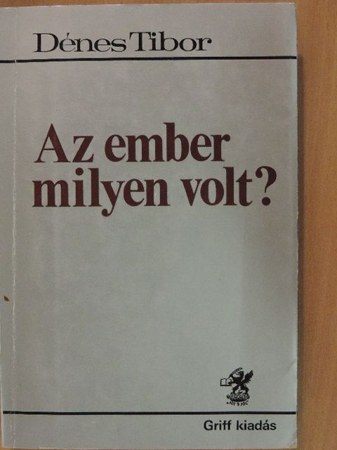 Dénes Tibor - Az ember milyen volt? [antikvár]