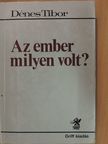 Dénes Tibor - Az ember milyen volt? [antikvár]