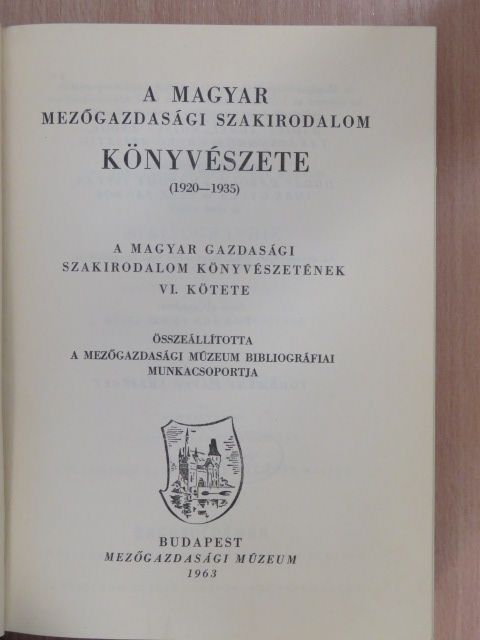 A magyar mezőgazdasági szakirodalom könyvészete VI. [antikvár]