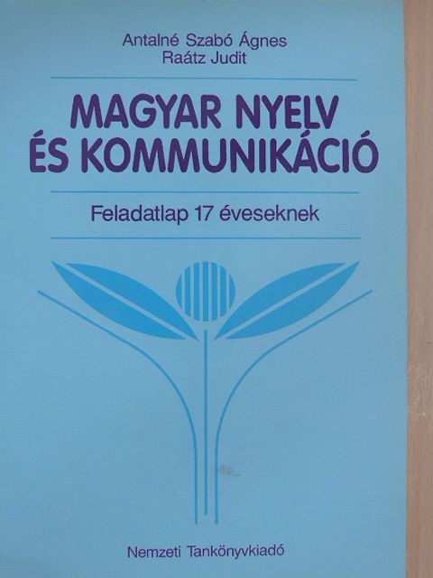 Antalné Szabó Ágnes - Magyar nyelv és kommunikáció - Feladatlap 17 éveseknek [antikvár]
