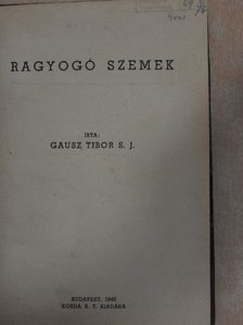 Gausz Tibor - Ragyogó szemek [antikvár]