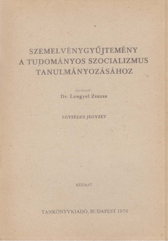 Dr. Lengyel Zsuzsa - Szemelvénygyűjtemény a tudományos szocializmus tanulmányozásához [antikvár]