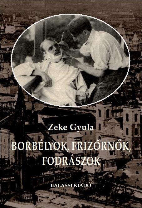 Zeke Gyula - Borbélyok, frizőrnők, fodrászok