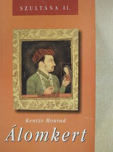 Kenize Mourad - Álomkert [antikvár]
