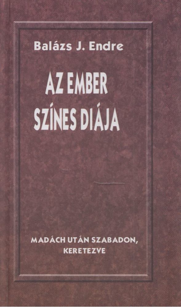 Balázs J. Endre - Az ember színes diája [antikvár]