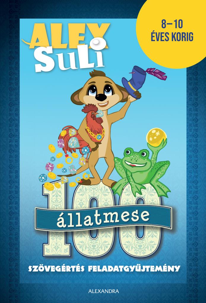 Fehér Sarolta - Alex Suli - 100 állatmese szövegértés feladatgyűjtemény