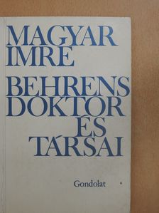 Magyar Imre - Behrens doktor és társai (dedikált példány) [antikvár]