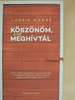 Lorrie Moore - Köszönöm, hogy meghívtál [antikvár]