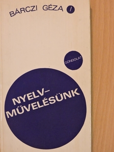 Bárczi Géza - Nyelvművelésünk [antikvár]