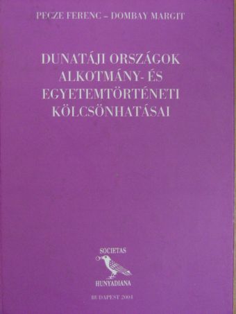 Dombay Margit - Dunatáji országok alkotmány- és egyetemtörténeti kölcsönhatásai [antikvár]