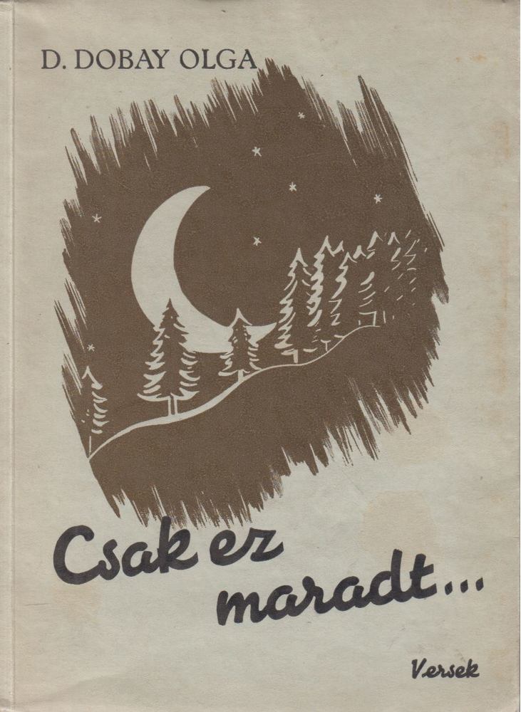 D. Dobay Olga - Csak ez maradt... [antikvár]