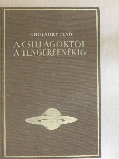 Cholnoky Jenő - A csillagoktól a tengerfenékig IV. [antikvár]