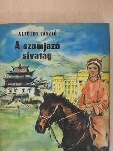 Alföldi László - A szomjazó sivatag [antikvár]