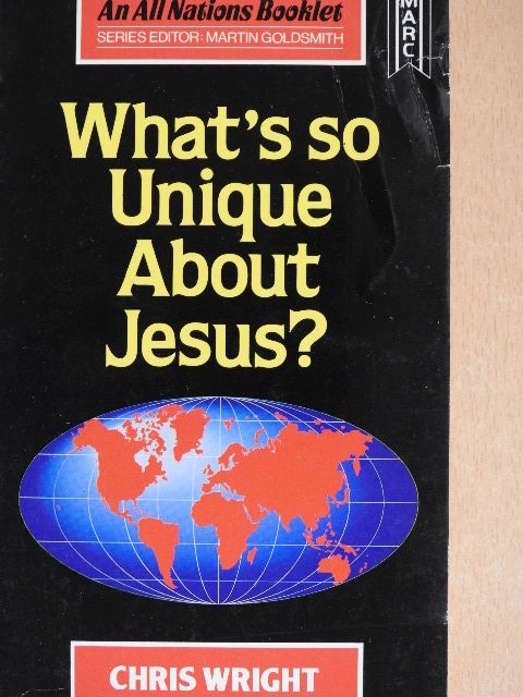Chris Wright - What's so Unique about Jesus? [antikvár]