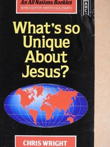 Chris Wright - What's so Unique about Jesus? [antikvár]