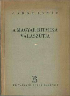 GÁBOR IGNÁC - A magyar ritmika válaszútja [antikvár]