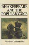 Patterson, Annabel - Shakespeare and the Popular Voice [antikvár]