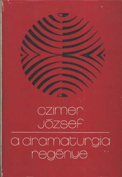 Czímer József - A dramaturgia regénye [antikvár]