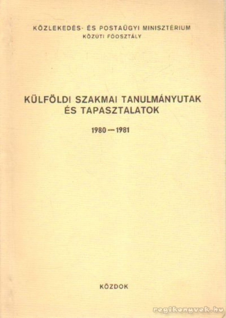 Rósa Rezső (szerk.) - Külföldi szakmai tanulmányutak és tapasztalatok 1980-1981 [antikvár]