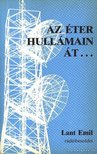 Lant Emil - Az éter hullámain át... [antikvár]