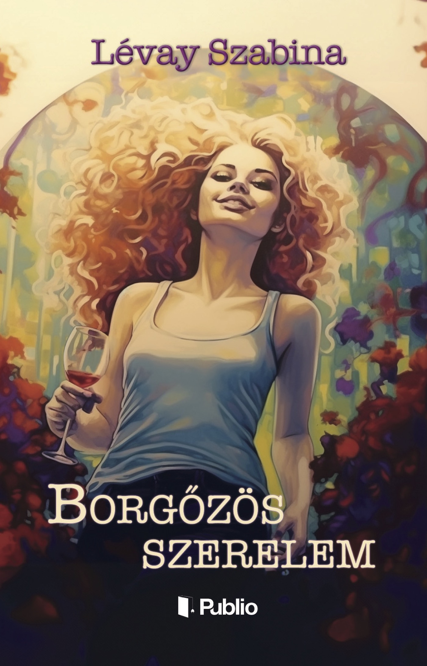 Lévay Szabina - Borgőzös szerelem [eKönyv: epub, mobi]