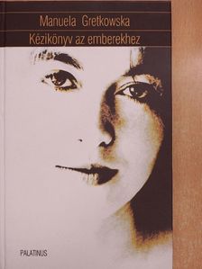 Manuela Gretkowska - Kézikönyv az emberekhez [antikvár]