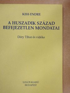 Kiss Endre - A huszadik század befejezetlen mondatai [antikvár]
