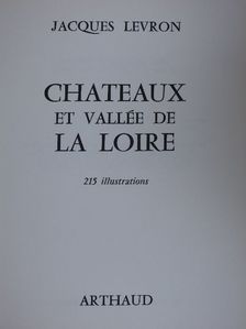 Jacques Levron - Chateaux et Vallée de la Loire [antikvár]