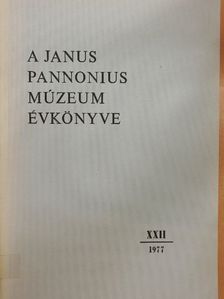 Horváth Adolf Olivér - A Janus Pannonius Múzeum Évkönyve 1977 [antikvár]