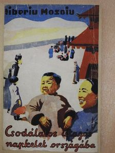 Tiberiu Mosoiu - Csodálatos utazás napkelet országába [antikvár]