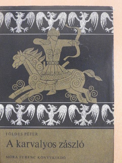 Földes Péter - A karvalyos zászló [antikvár]