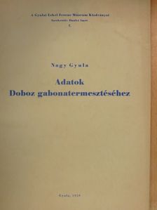 Nagy Gyula - Adatok Doboz gabonatermesztéséhez [antikvár]