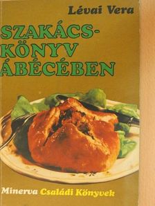 Lévai Vera - Szakácskönyv ábécében [antikvár]