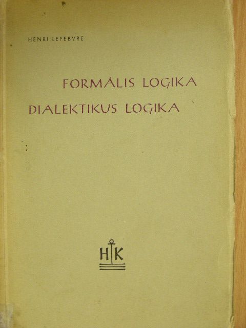 Henri Lefebvre - Formális logika/Dialektikus logika [antikvár]