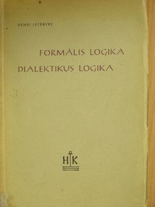 Henri Lefebvre - Formális logika/Dialektikus logika [antikvár]