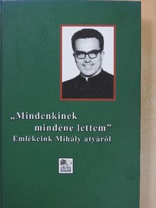 "Mindenkinek mindene lettem" [antikvár]