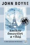 John Boyne - Amikor összetört a világ
