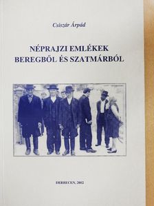 Csiszár Árpád - Néprajzi emlékek Beregből és Szatmárból [antikvár]